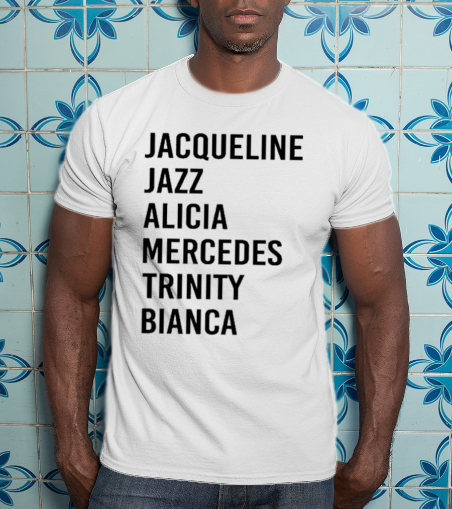 Jacqueline Jazz Alicia Mercedes Trinity Bianca Names T-Shirt