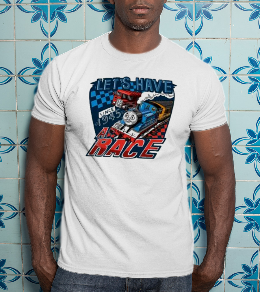 Let's Have A Race With Trains Since 1945 T-Shirt