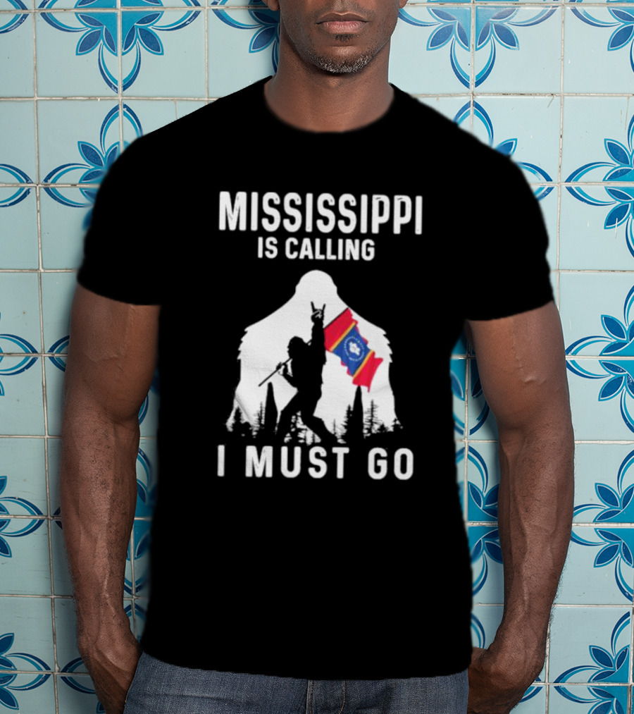 Mississippi Bigfoot Adventure With State Flag Calling I Must Go T-Shirt
