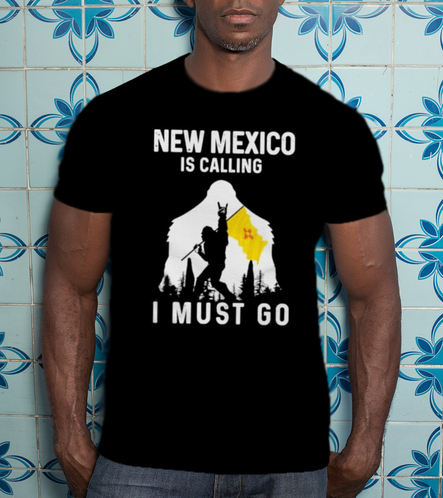 New Mexico Is Calling I Must Go Bigfoot Silhouette With Flag T-Shirt