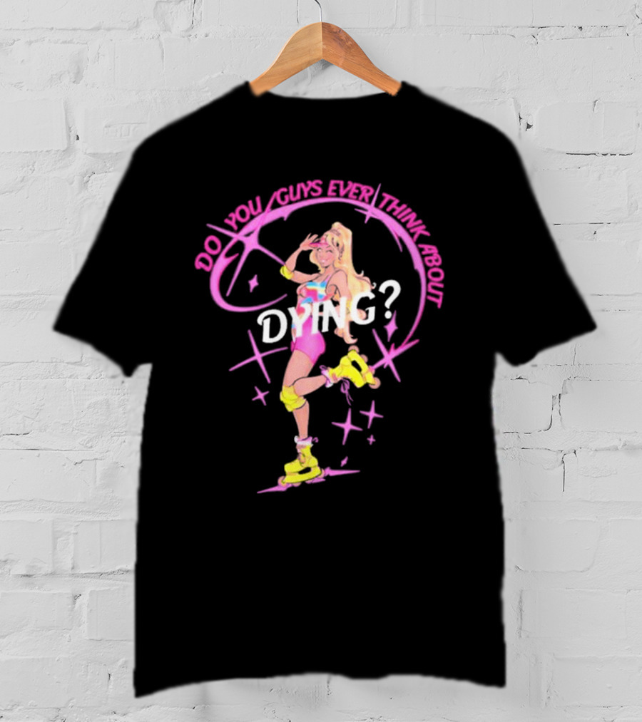 Captaintooshie Do You Guys Ever Think About Dying 80s Roller Skating Blonde T-Shirt