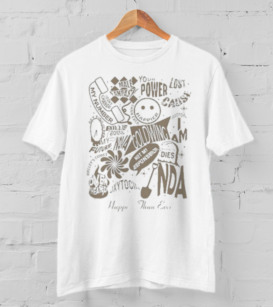 Your Power Lost Cause NDA Happier Than Ever Billie Bossa Nova Not My Responsibility Male Fantasy Oxytocin OverHeated Call Me Future I Am Coloring Dies Happier Than Ever T-Shirt