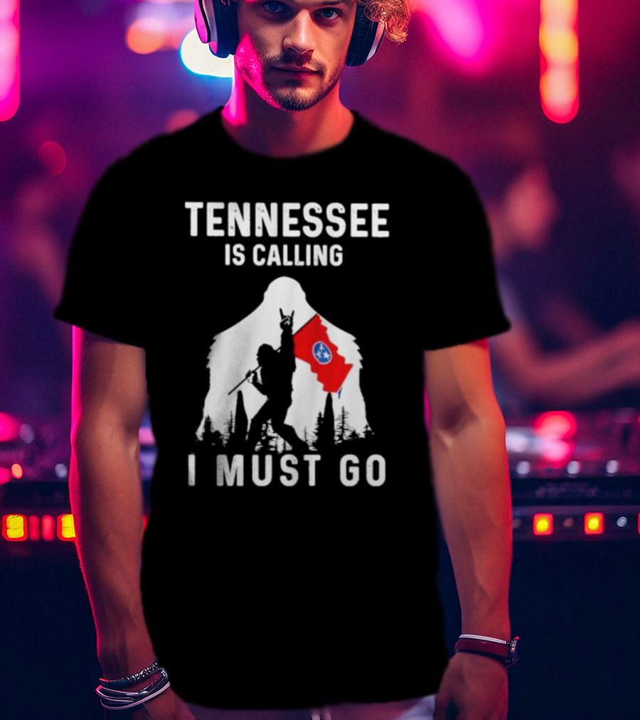 Tennessee Is Calling I Must Go Bigfoot Holding State Flag T-Shirt