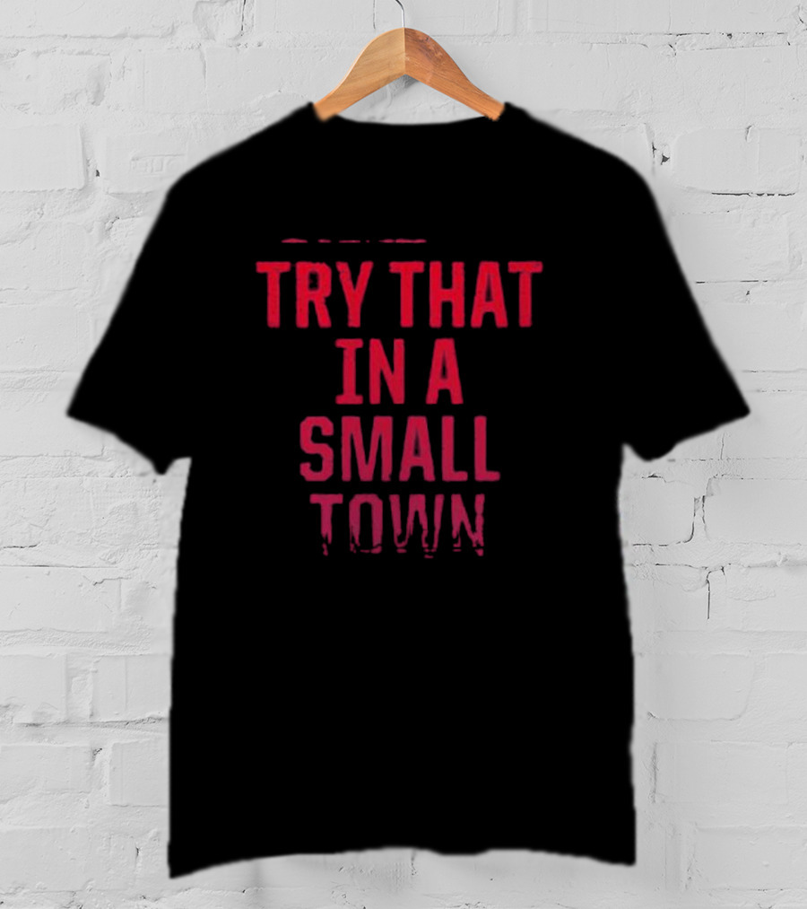 Jason Aldean Try That In A Small Town T-Shirt