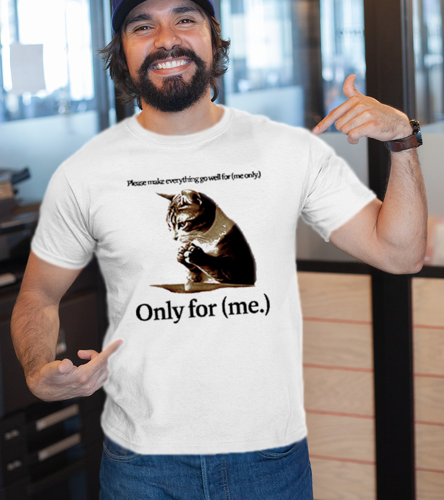 Please Make Everything Go Well For Me Only Praying Cat Only For Me T-Shirt