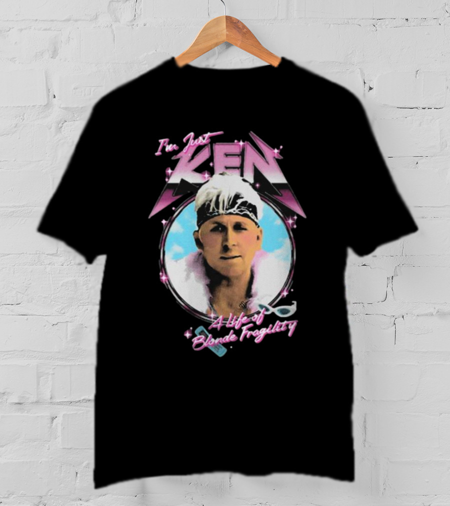 I'm Just Ken A Life Of Blonde Fragility The Lost Bros T-Shirt