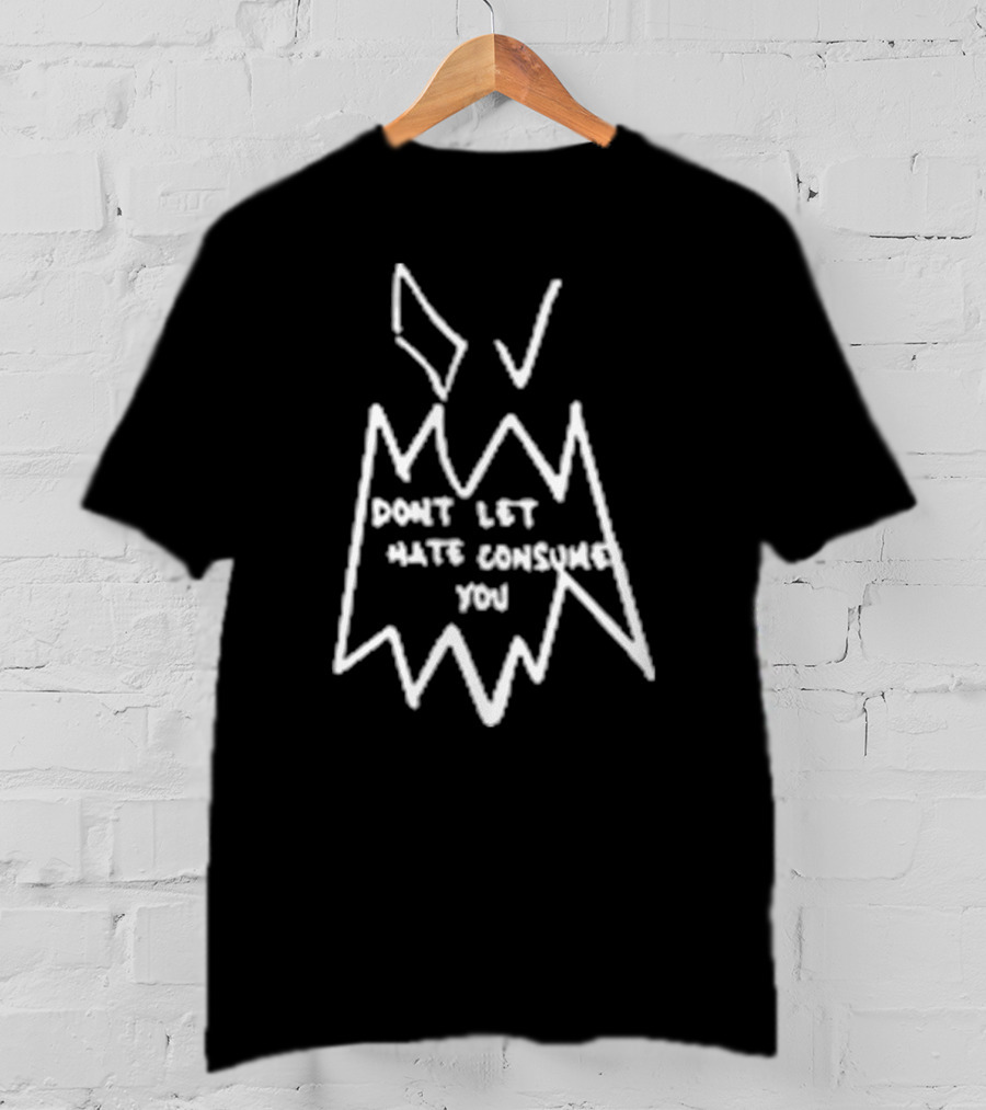 Don’t Let Hate Consume You Flame T-Shirt