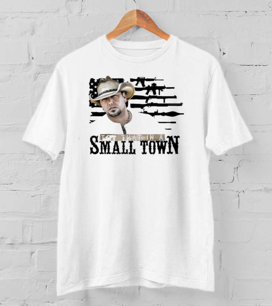 Jason Aldean Try That In A Small Town Cowboy Hat T-Shirt