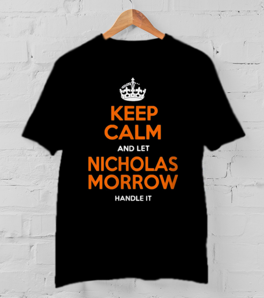 Keep Calm And Let Nicholas Morrow Handle It Chicago Football Fan T-Shirt