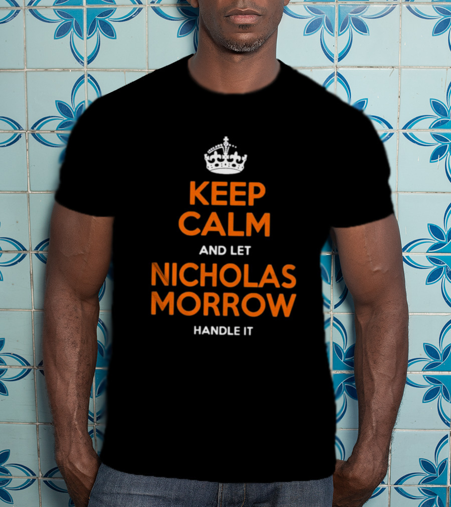 Keep Calm And Let Nicholas Morrow Handle It Chicago Football Fan T-Shirt