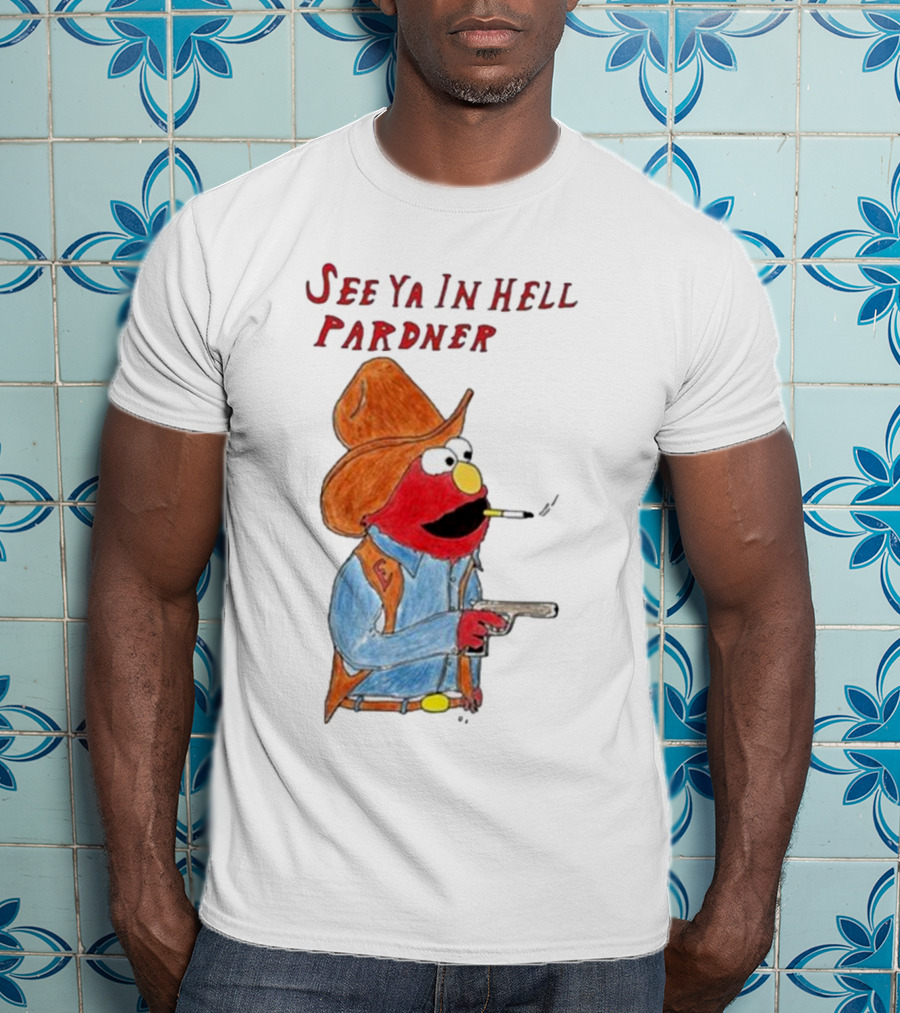 See Ya In Hell Pardner Cowboy Elmo Smoking Gun Cowboy Hat T-Shirt