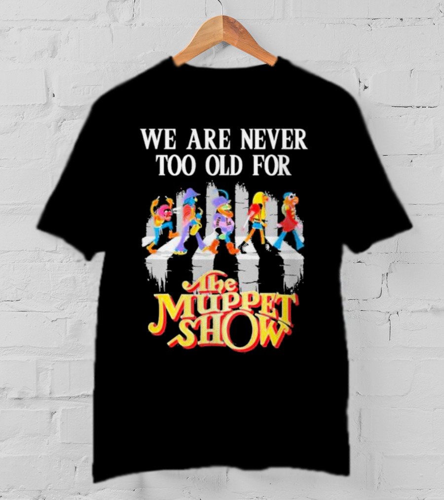 We Are Never Too Old For The Muppet Show Abbey Road Iconic Crossover T-Shirt