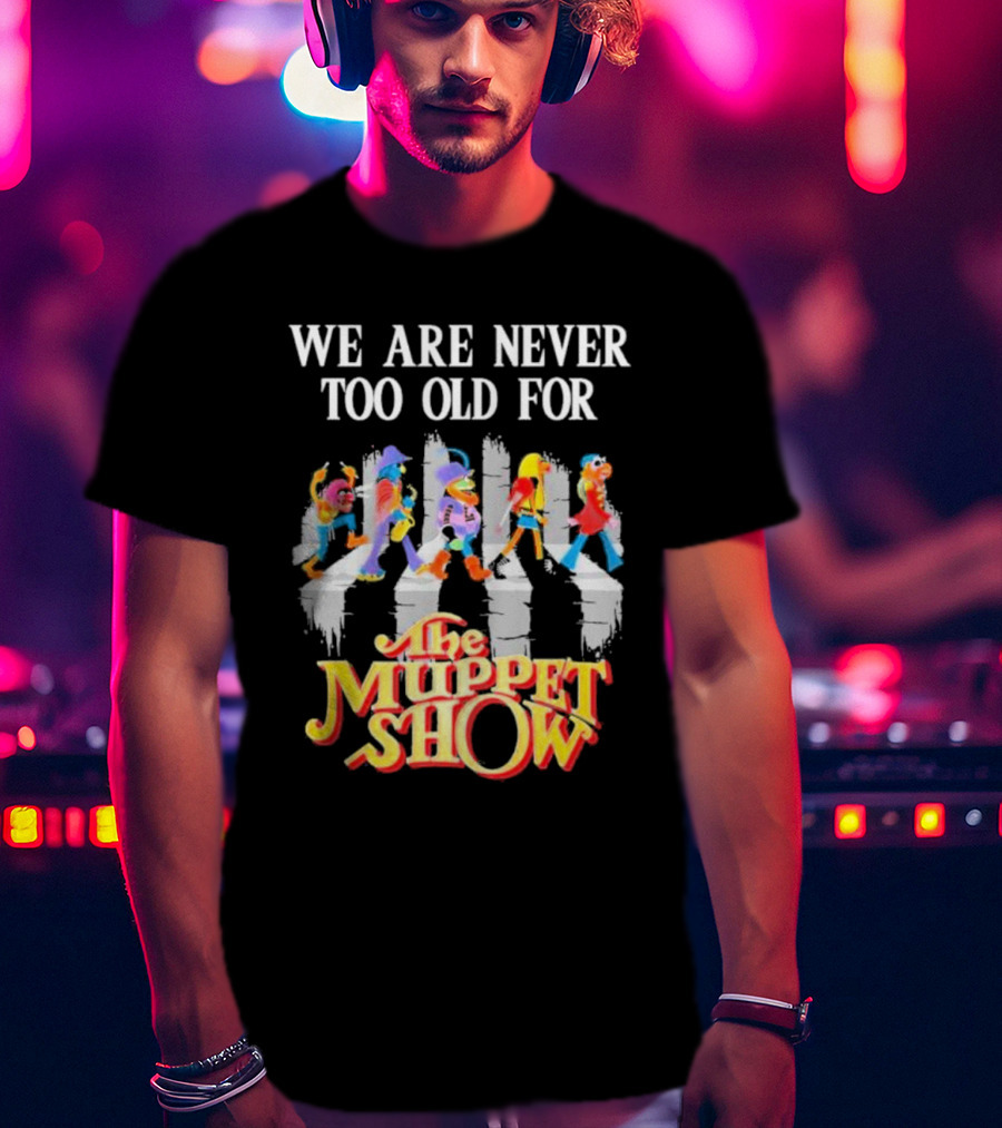 We Are Never Too Old For The Muppet Show Abbey Road Iconic Crossover T-Shirt