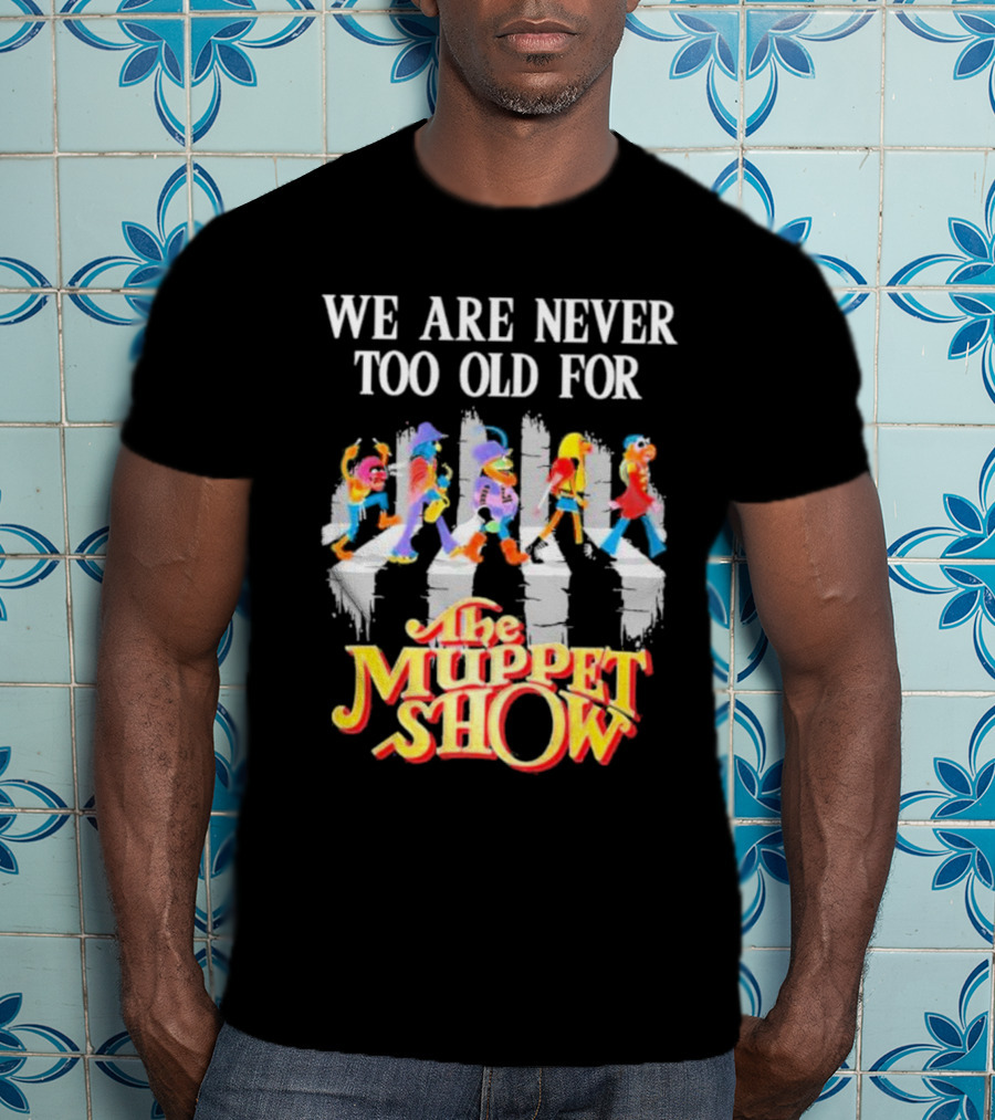 We Are Never Too Old For The Muppet Show Abbey Road Iconic Crossover T-Shirt