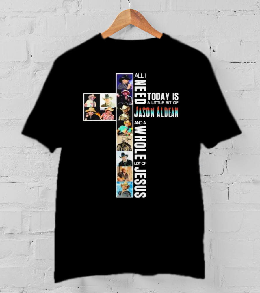 All I Need Today Is A Little Bit Of Jason Aldean And A Whole Lot Of Jesus Cross Shaped Photo Collage T-Shirt