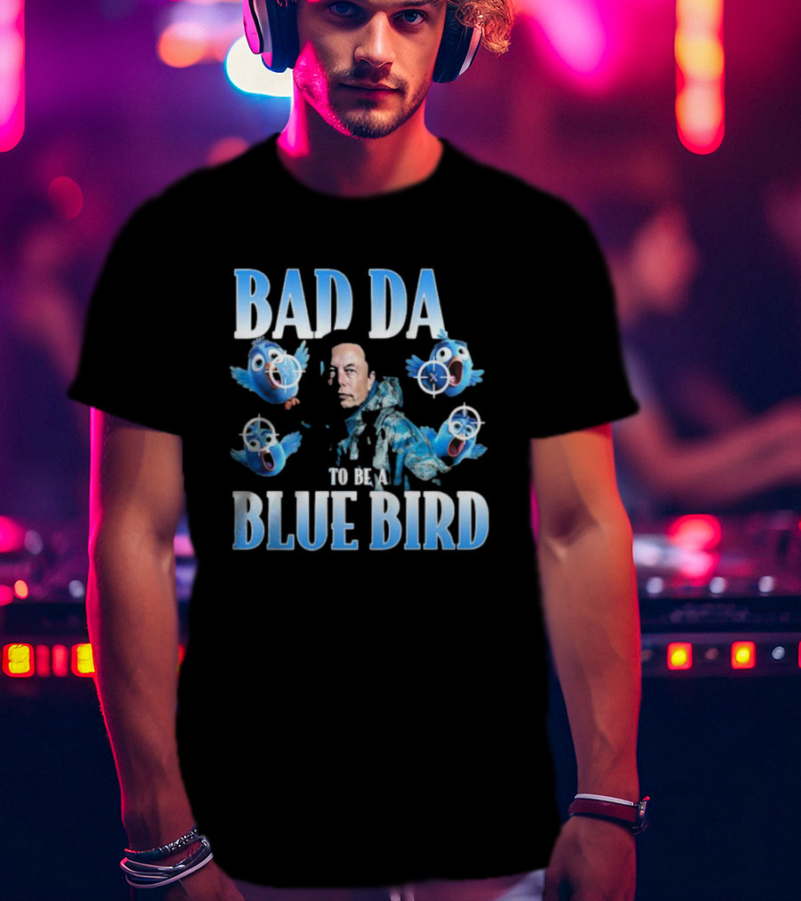 Bad Day To Be A Blue Bird Parody With Targeted Blue Birds And Iconic Figure T-Shirt