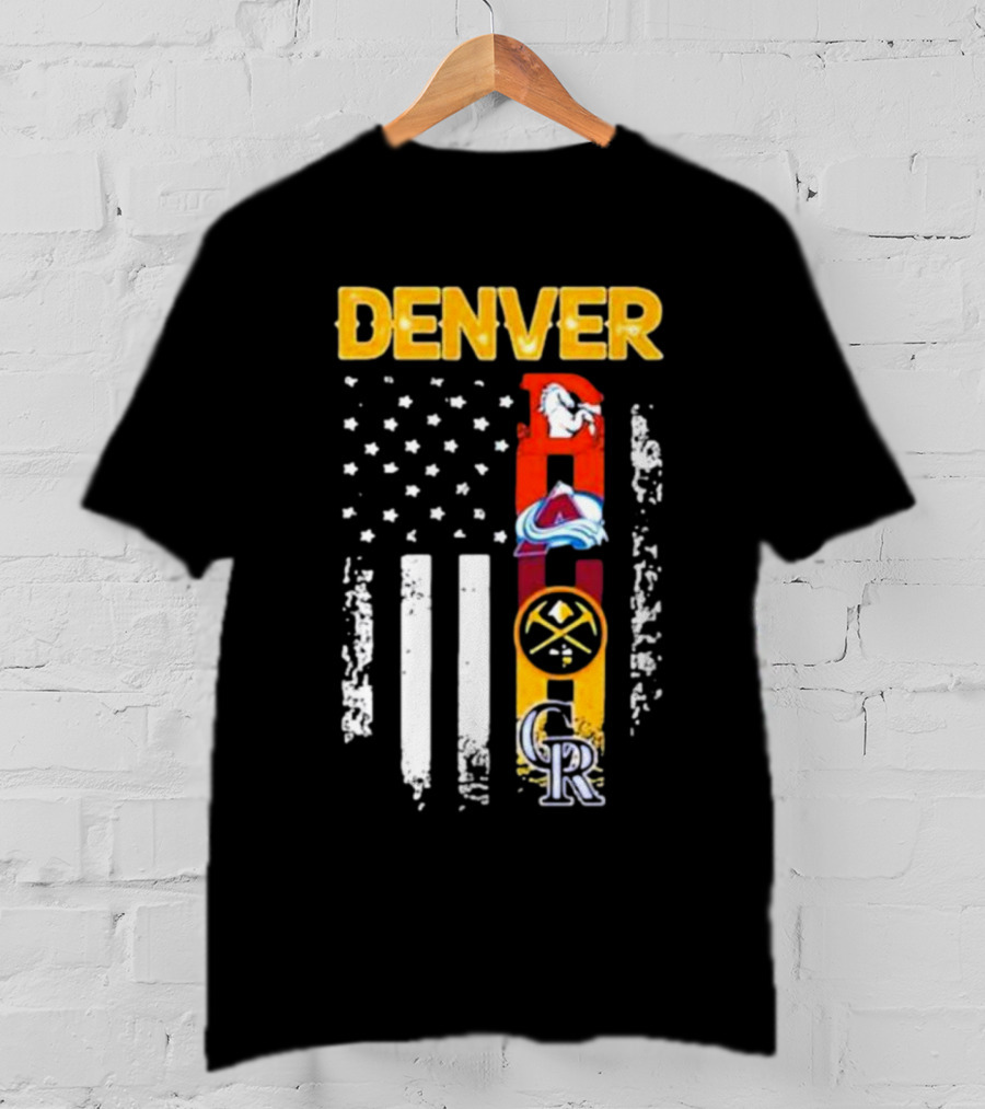 Denver Sports Teams Colorado Rockies Denver Nuggets Denver Broncos Colorado Avalanche USA Flag T-Shirt