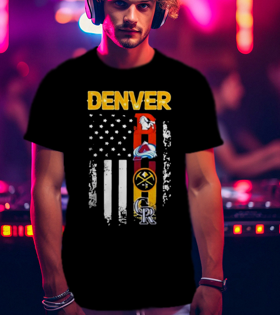 Denver Sports Teams Colorado Rockies Denver Nuggets Denver Broncos Colorado Avalanche USA Flag T-Shirt