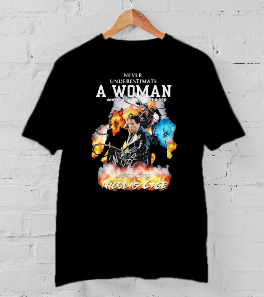 Never Underestimate A Woman Who Is A Fan Of Ghost Rider And Loves Nicolas Cage T-Shirt