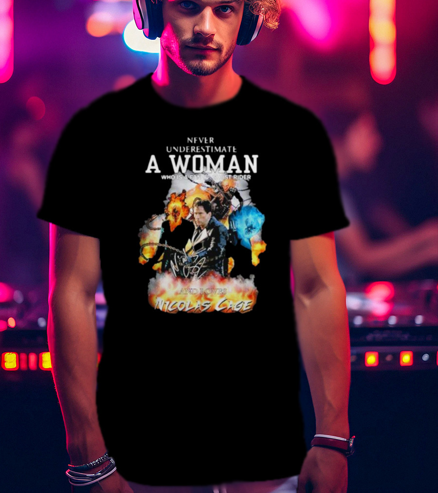 Never Underestimate A Woman Who Is A Fan Of Ghost Rider And Loves Nicolas Cage T-Shirt