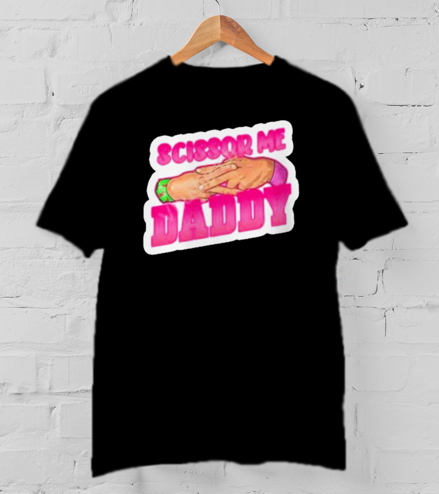 Scissor Me Daddy Hands Gesture T-Shirt