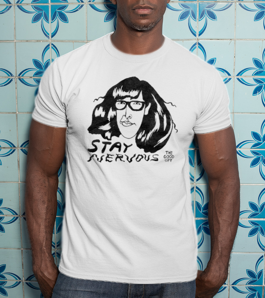 Stay Nervous The Good Copy T-Shirt
