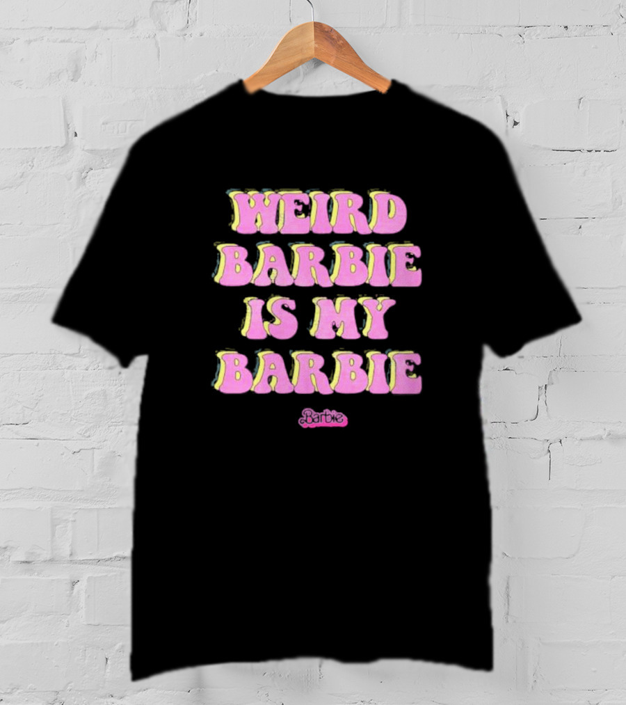 Weird Barbie Is My Barbie Pink Groovy Text With Barbie T-Shirt