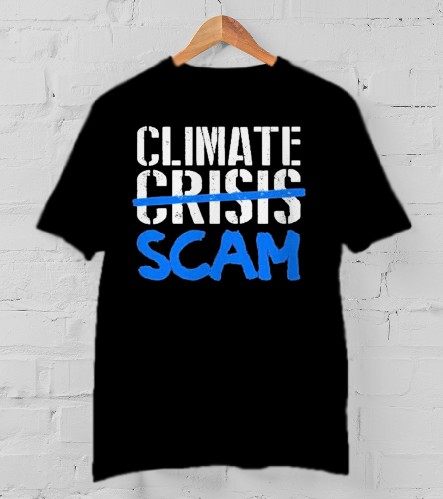 Climate Crisis Scam Controversy Text T-Shirt