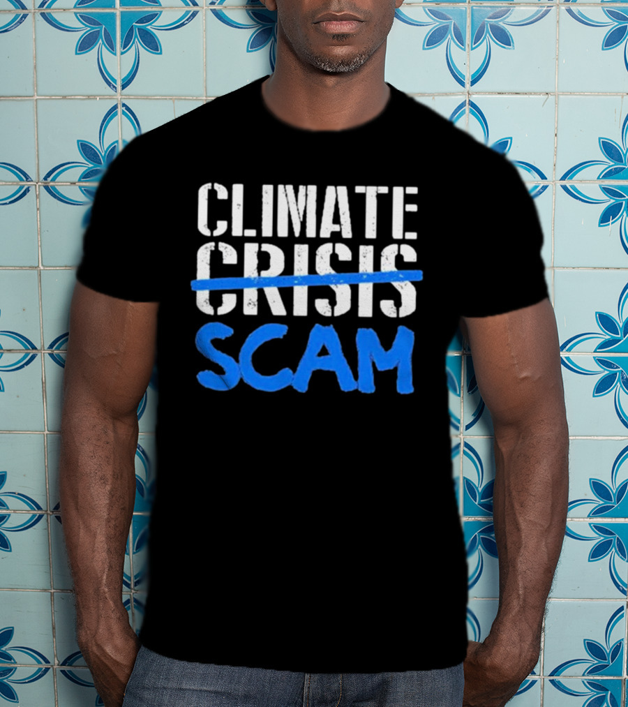 Climate Crisis Scam Controversy Text T-Shirt
