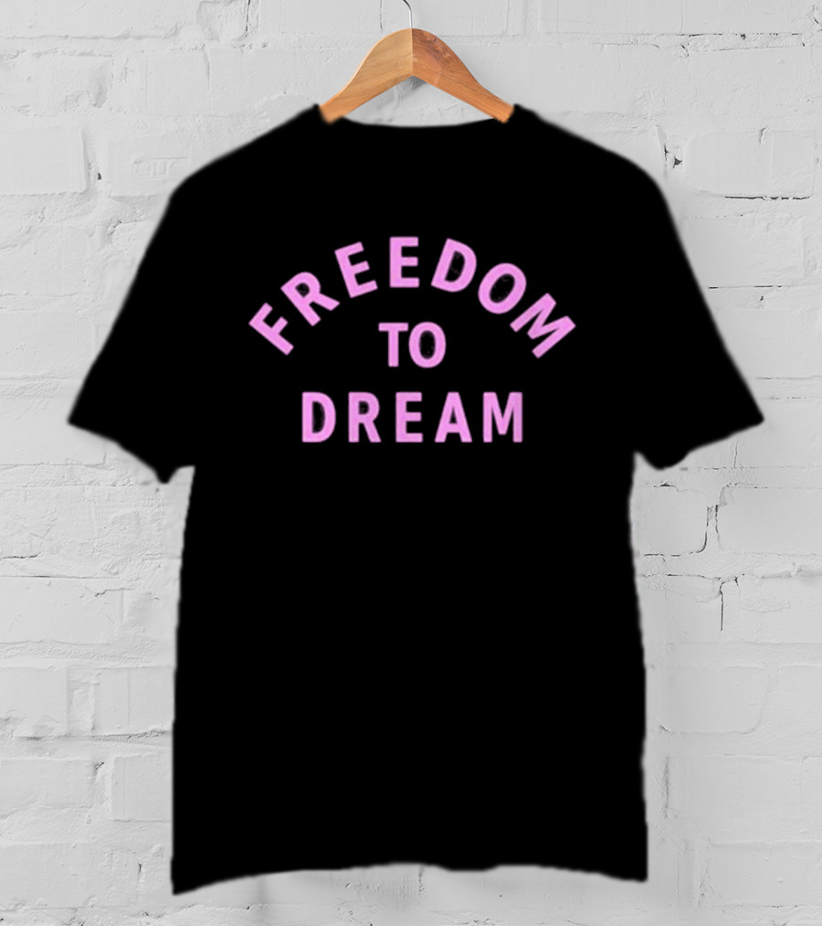 FREEDOM TO DREAM Text T-Shirt