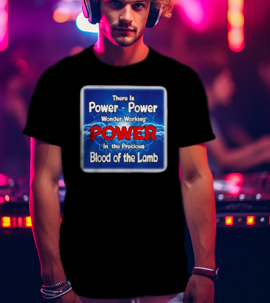 There Is Power Power Wonder Working Power In The Precious Blood Of The Lamb Electric Blue Lightning T-Shirt