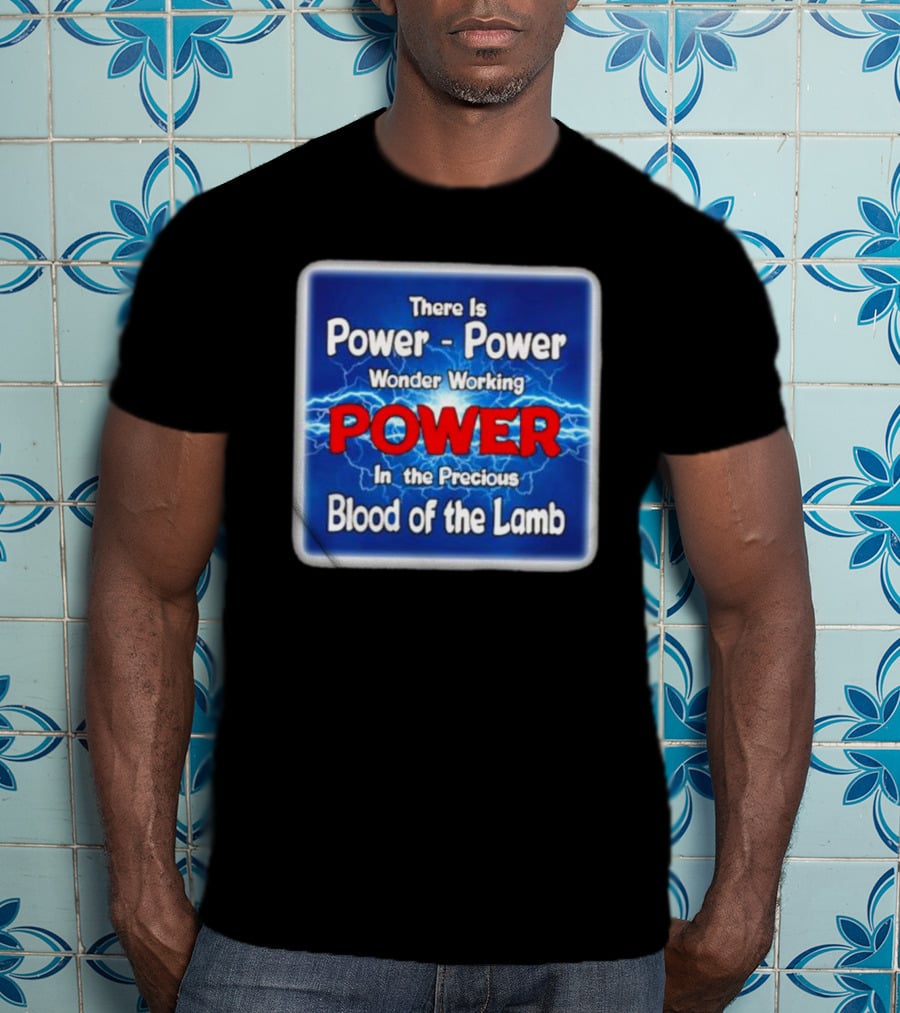 There Is Power Power Wonder Working Power In The Precious Blood Of The Lamb Electric Blue Lightning T-Shirt
