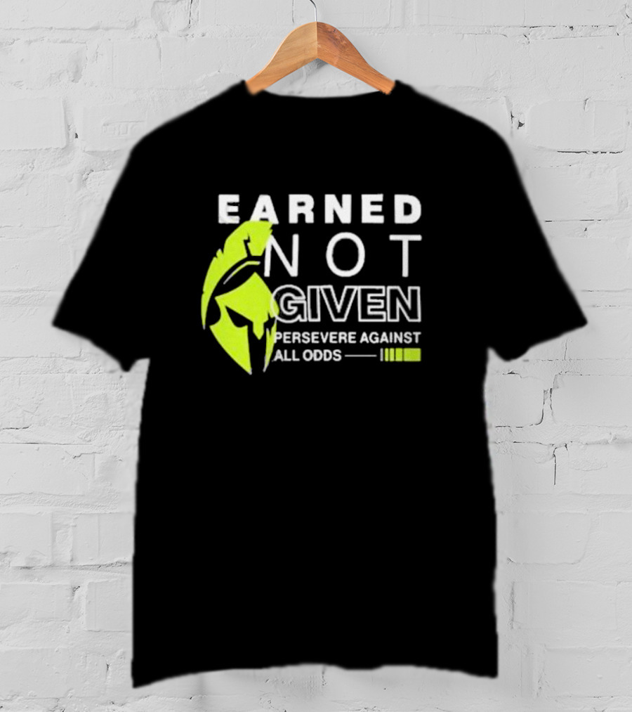 Earned Not Given Persevere Against All Odds Spartan Helmet Green Accents T-Shirt