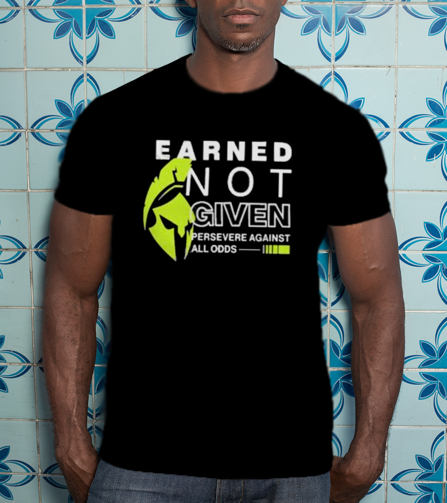 Earned Not Given Persevere Against All Odds Spartan Helmet Green Accents T-Shirt