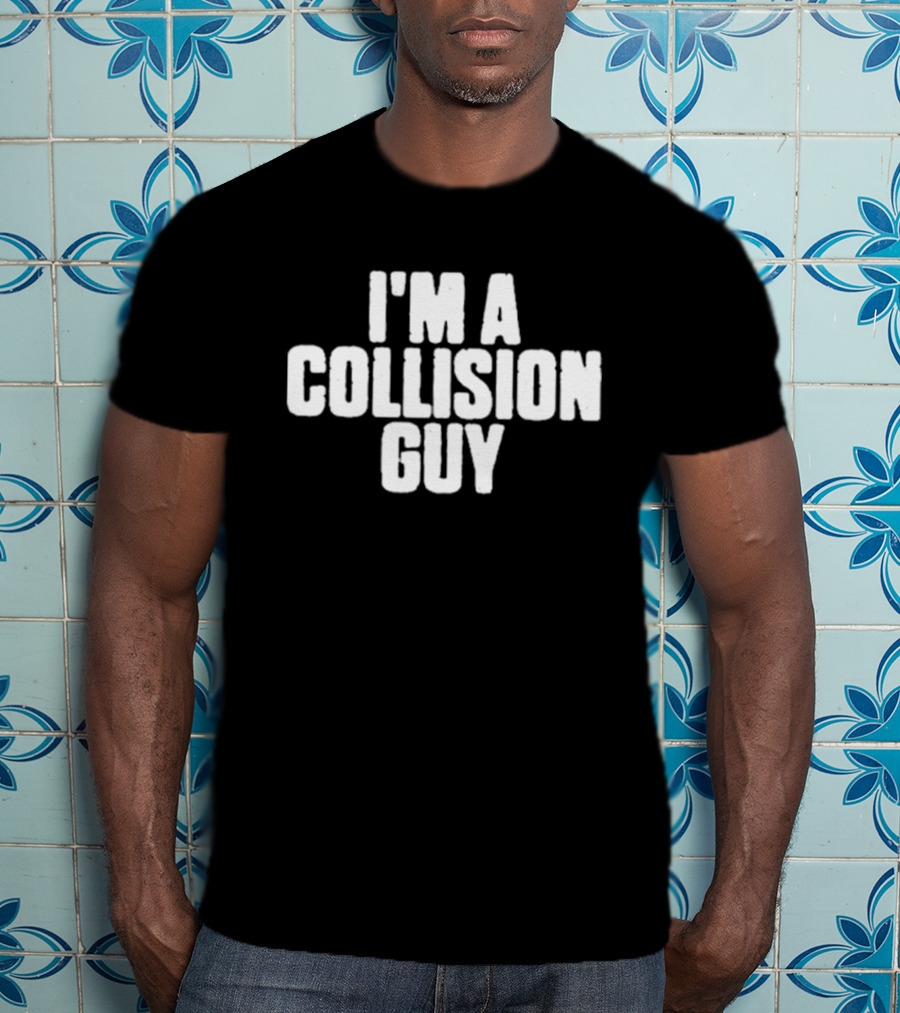 I'M A COLLISION GUY Vintage Bold Typography T-Shirt