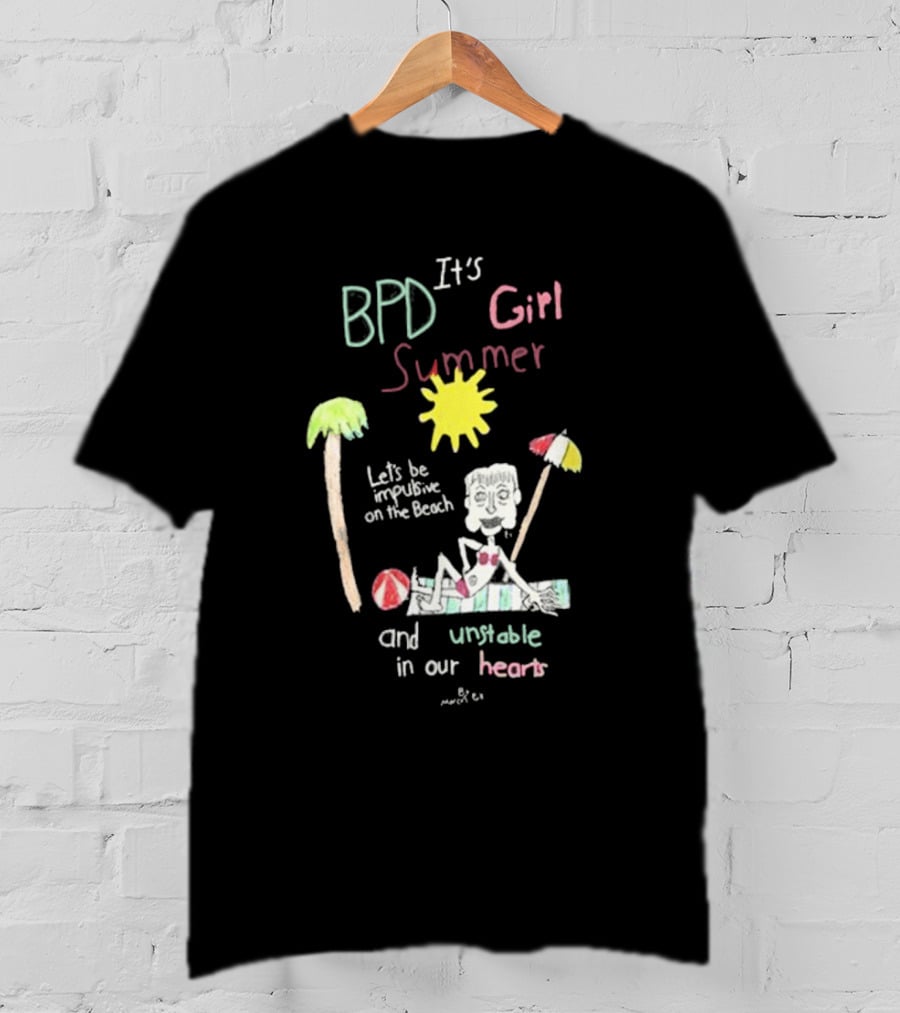 BPD It's Girl Summer Let's Be Impulsive On The Beach And Unstable In Our Hearts T-Shirt