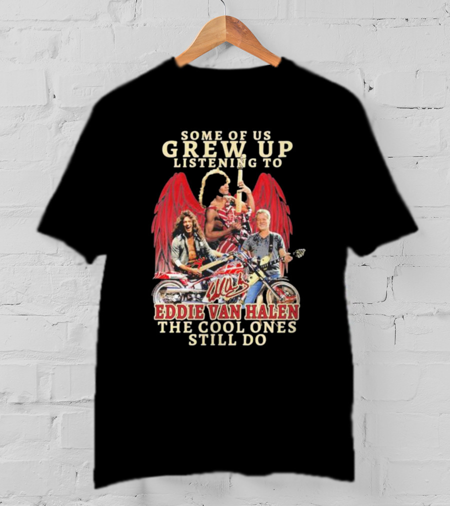 Some Of Us Grew Up Listening To Eddie Van Halen The Cool Ones Still Do Angel Wings Guitarists T-Shirt