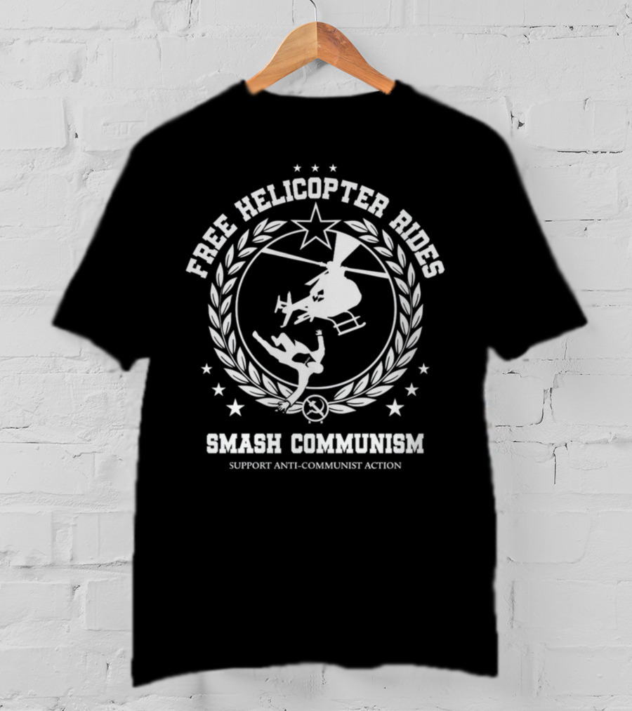 Free Helicopter Rides Support Anti-Communist Action Smash Communism T-Shirt