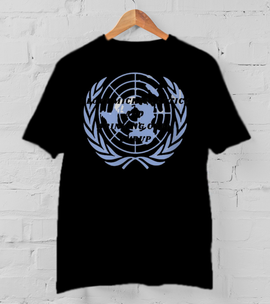I Love Microplastics And Drinking Corn Syrup United Nations Emblem T-Shirt