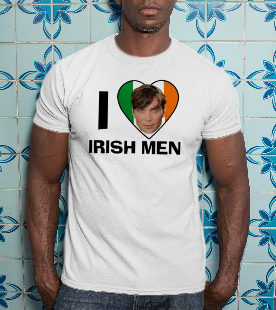 I Love Irish Men I Heart Irish Flag Cillian Murphy T-Shirt