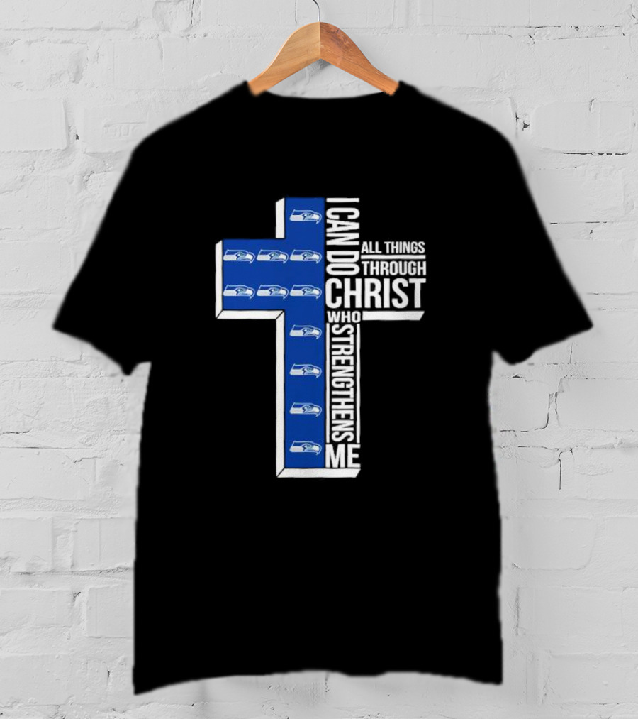 Seattle Seahawks I Can Do All Things Through Christ Who Strengthens Me Cross Christian T-Shirt