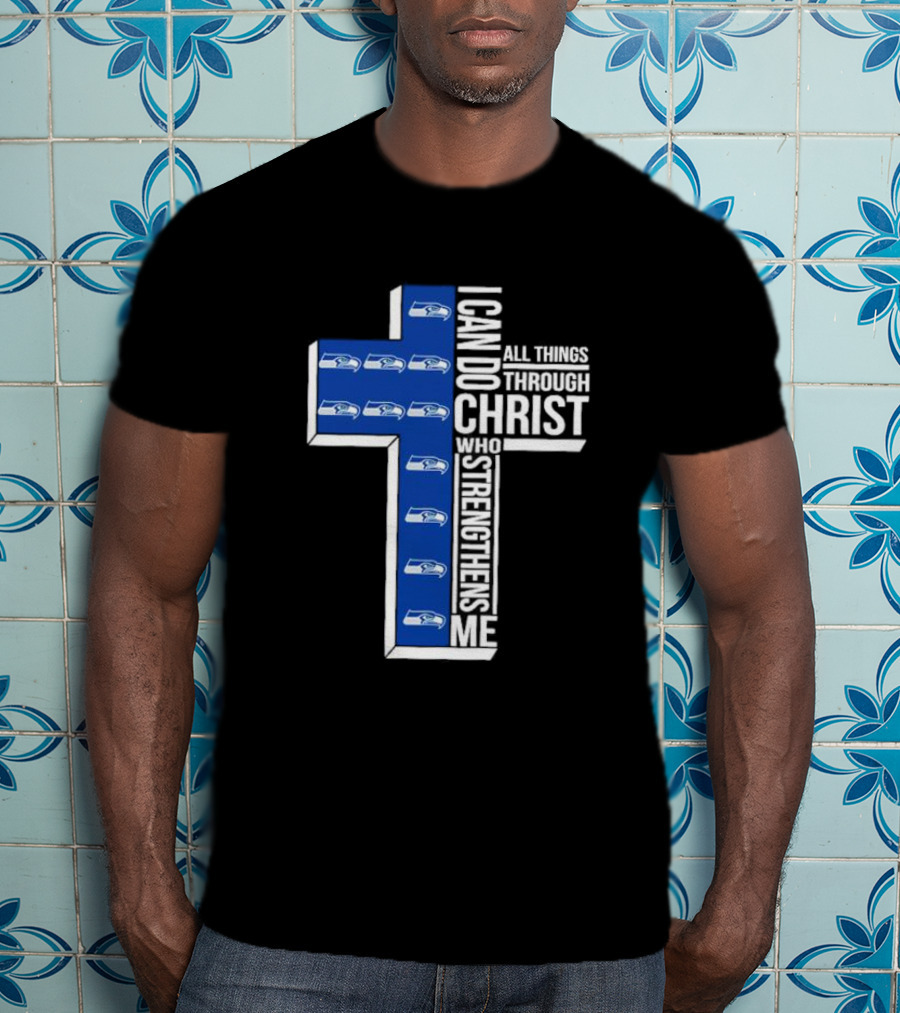 Seattle Seahawks I Can Do All Things Through Christ Who Strengthens Me Cross Christian T-Shirt