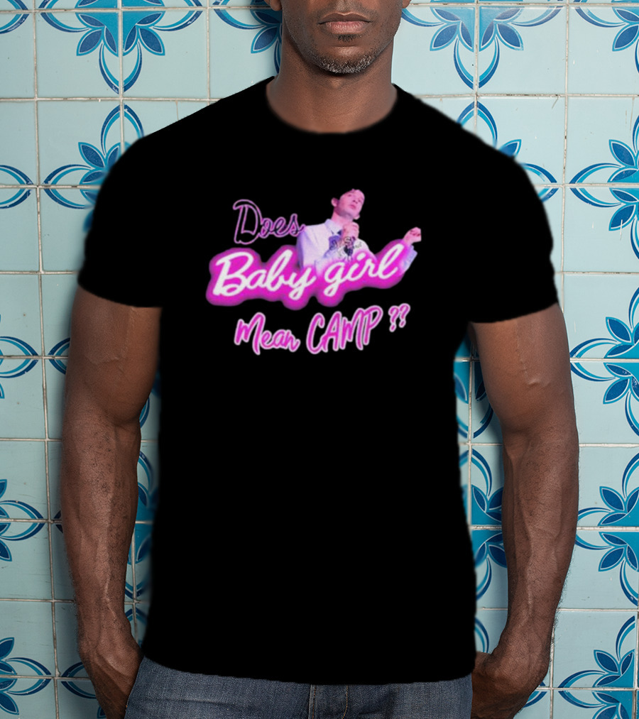 Matty Does Baby Girl Mean Camp?? T-Shirt