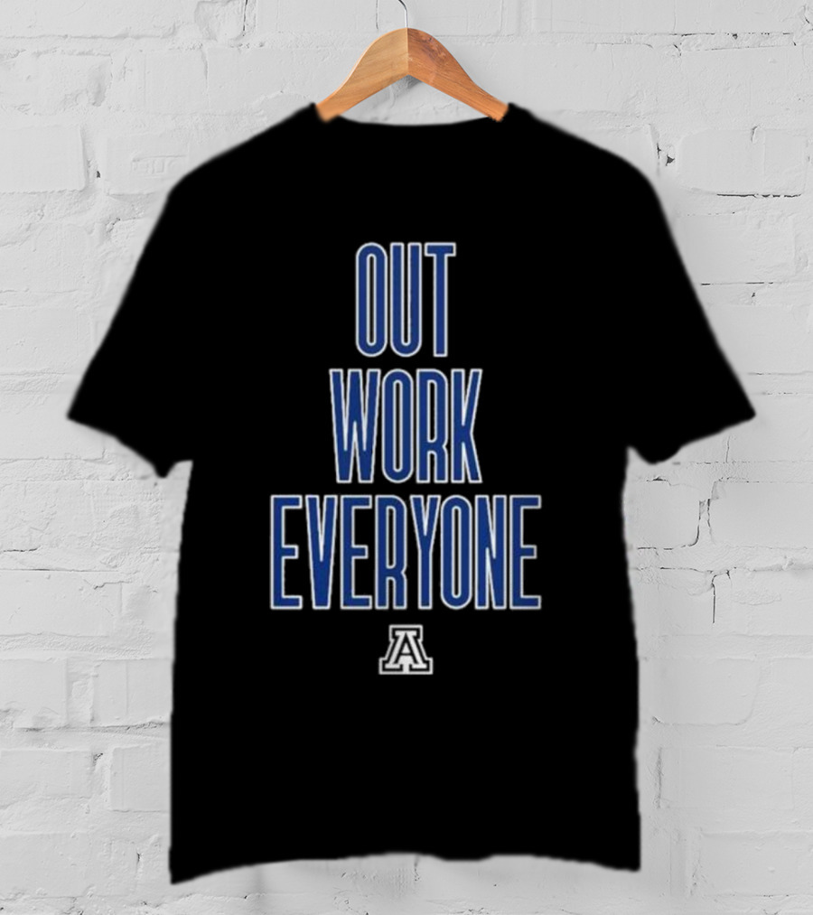 Arizona Wildcats Out Work Everyone T-Shirt