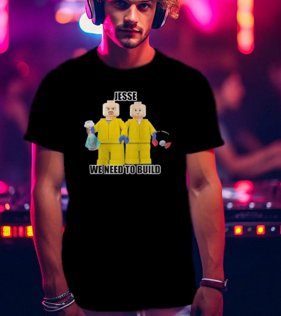 Jesse We Need To Build Mr Goofy Ahh Breaking Lego Figures T-Shirt