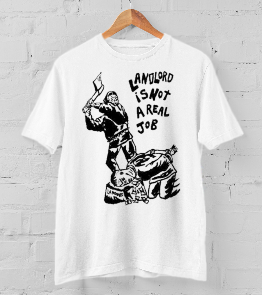 Landlord Is Not A Real Job With Axe-Wielding Figure And LA Protest T-Shirt