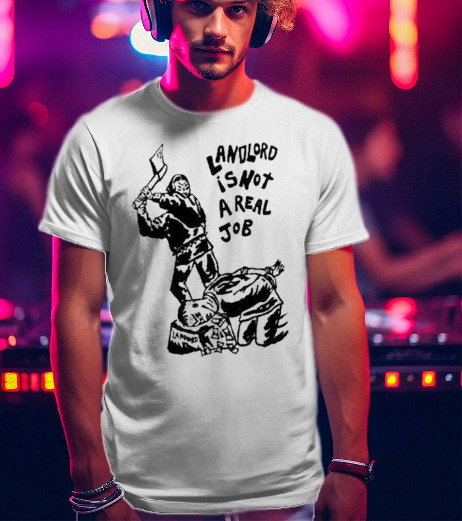 Landlord Is Not A Real Job With Axe-Wielding Figure And LA Protest T-Shirt