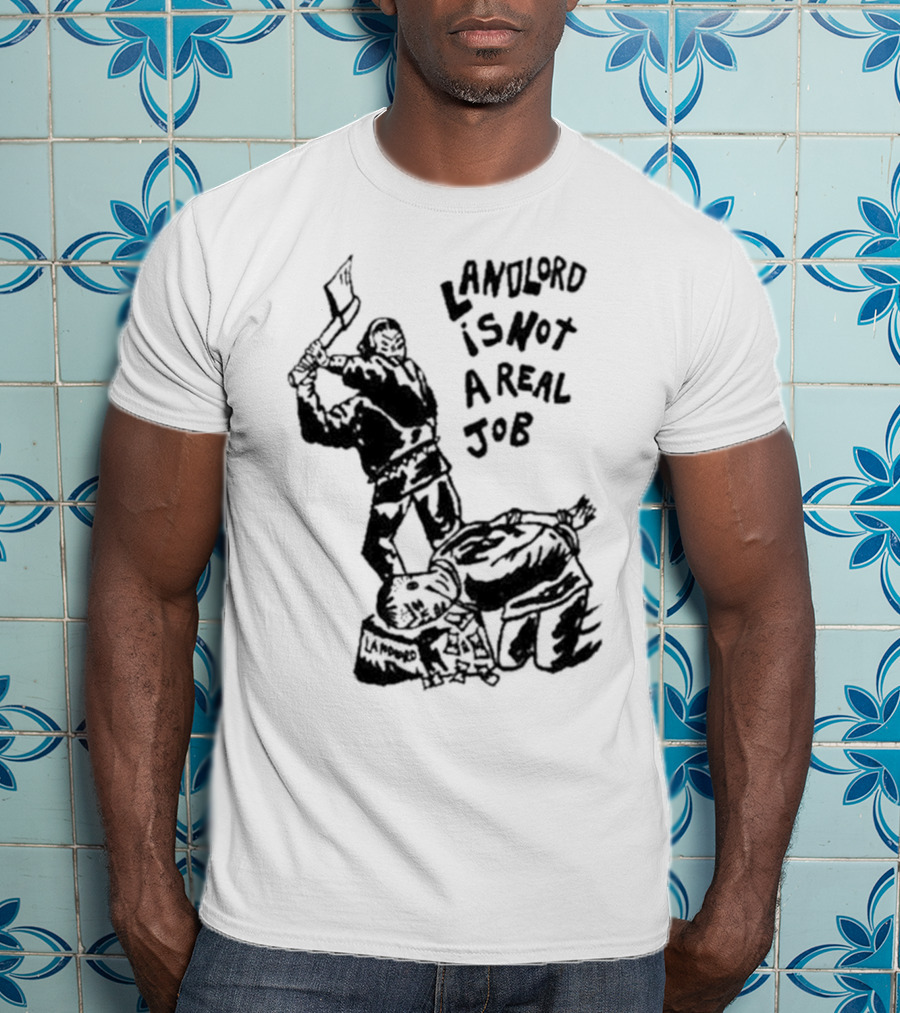 Landlord Is Not A Real Job With Axe-Wielding Figure And LA Protest T-Shirt