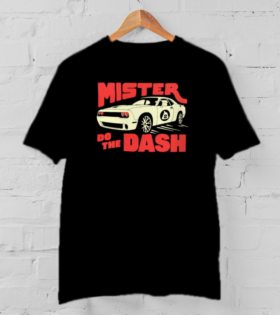 Mister Do The Dash Muscle Car Racing T-Shirt