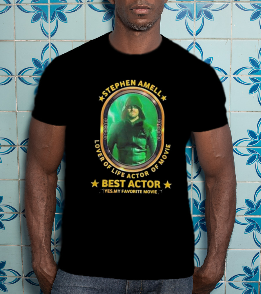 Stephen Amell Lover Of Life Actor Of Movie Best Actor Yes My Favorite Movie T-Shirt